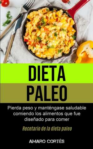 Dieta Paleo de Amaro Cortés