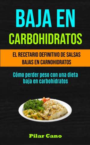 Baja En Carbohidratos de Pilar Cano