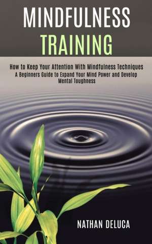 Mindfulness Training de Nathan Deluca
