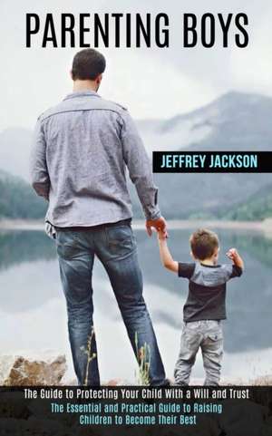 Parenting Boys de Jeffrey Jackson