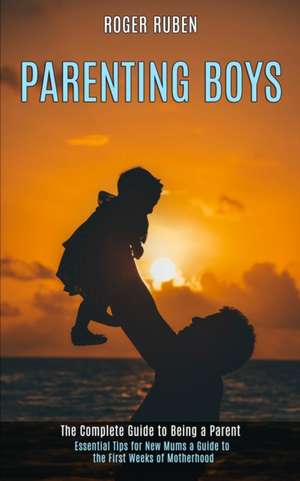Parenting Boys de Roger Ruben