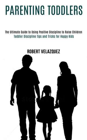 Parenting Toddlers de Robert Velazquez