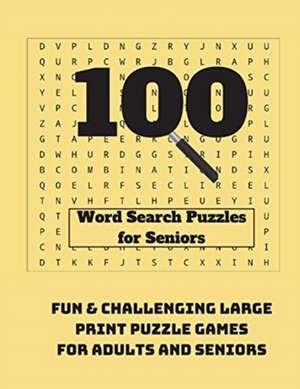 100 Word Search Puzzles for Seniors de Wordsmith Publishing