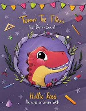 Tommy The T-Rex's First Day Of School de Hollie Ross