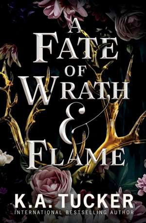 A Fate of Wrath and Flame de K a Tucker