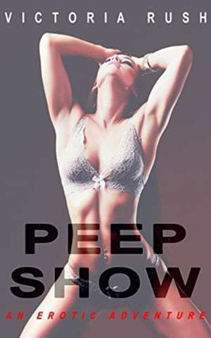 Peep Show de Victoria Rush