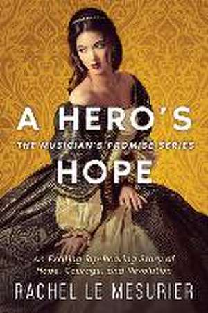 A Hero's Hope: An Exciting Rip-Roaring Story of Hope, Courage, and Revolution de Rachel Le Mesurier