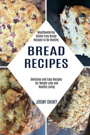 Bread Recipes de Jeremy Cheney