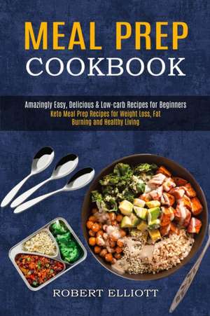 Meal Prep Cookbook de Robert Elliott