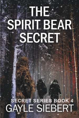 The Spirit Bear Secret de Gayle Siebert