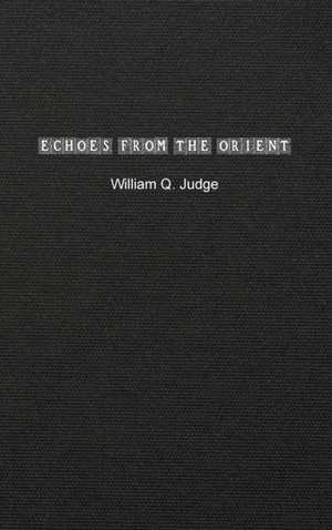 Echoes from the Orient de William Q. Judge