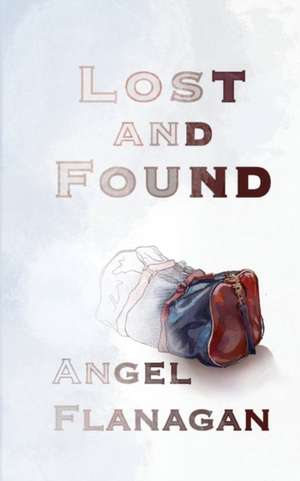 Lost and Found de Angel Flanagan