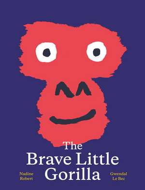 The Brave Little Gorilla de Nadine Robert