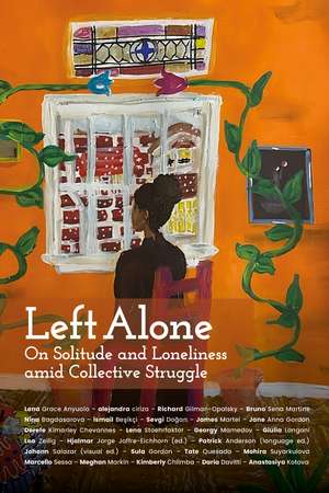 Left Alone: On Solitude and Loneliness amid Collective Struggle de Hjalmar Jorge Joffre-Eichhorn