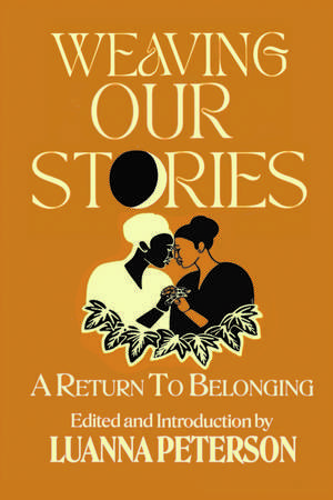 Weaving Our Stories: An Anthology de Luanna Peterson