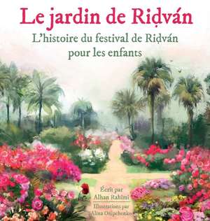 Le Jardin de Ridván de Alhan Rahimi