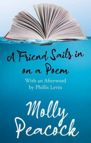 A Friend Sails in on a Poem de Molly Peacock