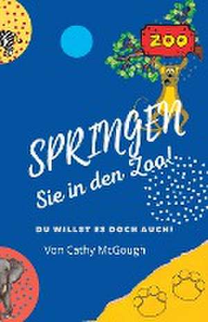 McGough, C: SPRINGEN SIE IN DEN ZOO!