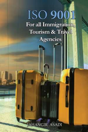 ISO 9001 for all Immigration, Tourism and Travel Agencies de Jahangir Asadi