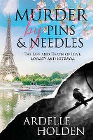 Murder by Pins and Needles de Ardelle Holden