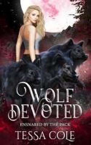 Wolf Devoted: An RH Rejected Mates Romance de Tessa Cole