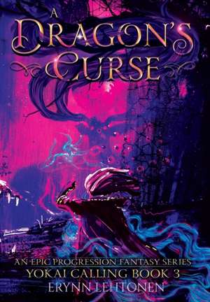 A Dragon's Curse: An Epic Progression Fantasy de Erynn Lehtonen