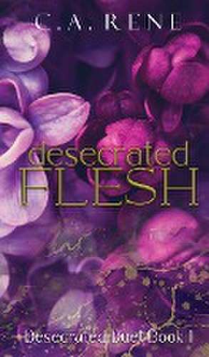 Desecrated Flesh de C. A. Rene