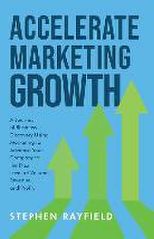 Accelerate Marketing Growth: A Modern Business Parable at CONE Inc. de Stephen Rayfield