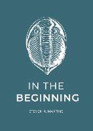 In the Beginning de Steven R. Martins