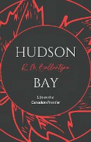 Hudson Bay de R. M. Ballantyne