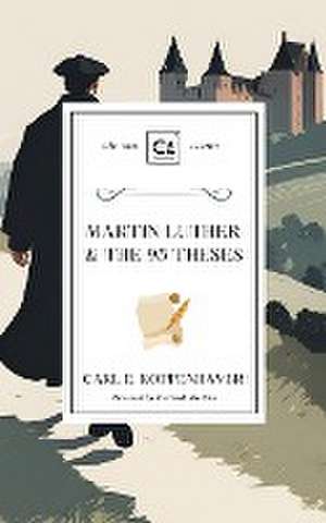 Martin Luther & the 95 Theses de Carl E. Koppenhaver