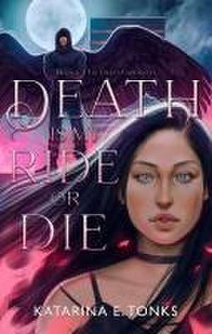 Death is My Ride or Die de Katarina E. Tonks