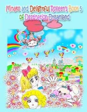 Minako and Delightful Rolleen's Book 5 of Destination Dreamland de Kong