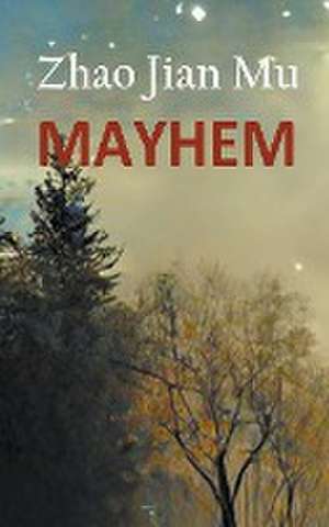 Mayhem de Jian Mu Zhao