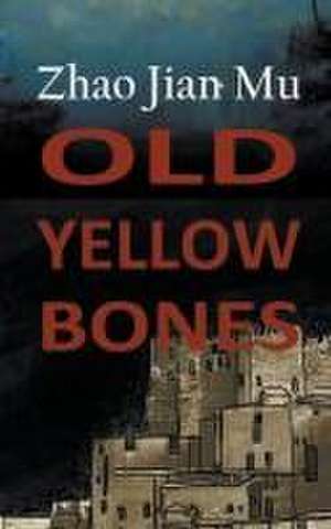 Old Yellow Bones de Jian Mu Zhao