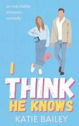 I Think He Knows de Katie Bailey