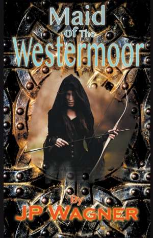 Maid of the Westermoor de J P Wagner