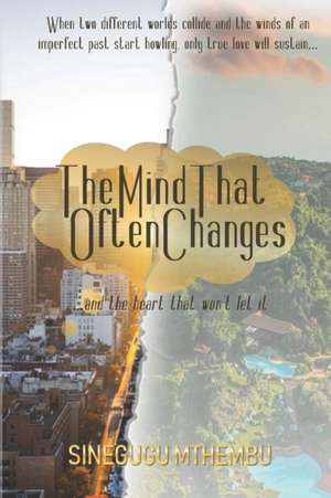 The Mind That Often Changes de Sinegugu Mthembu