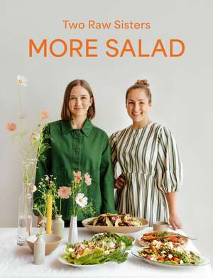 More Salad: Two Raw Sisters de Margo Flanagan