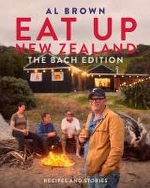 Eat Up New Zealand: The Bach Edition de Al Brown