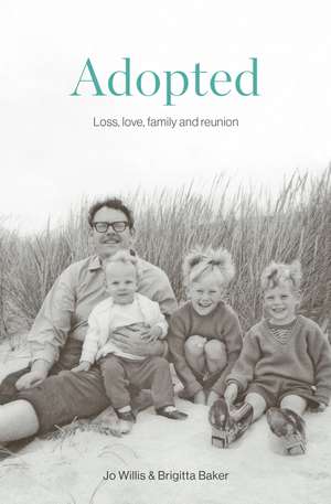 Adopted: Love, loss, family and reunion de Jo Willis