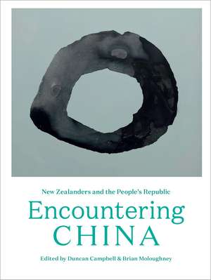 Encountering China: New Zealanders and the People’s Republic de Duncan Campbell