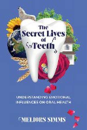 The Secret Lives of Teeth de Meliors Simms