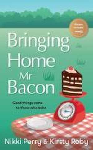 Bringing Home Mr Bacon de Nikki Perry