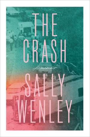 The Crash: A memoir de Sally Wenley