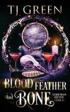 Blood, Feather, and Bone de Tj Green