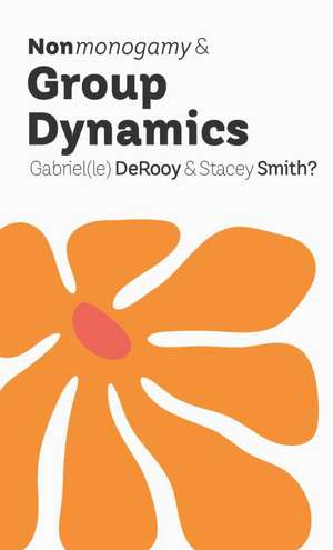 Nonmonogamy and Group Dynamics: A More Than Two Essentials Guide de Red DeRooy