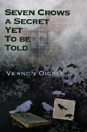 Seven Crows a Secret Yet To Be Told de Vernon Oickle