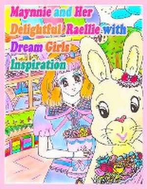 Maynnie and Her Delightful Raellie with Dream Girls Inspiration de R. Kong