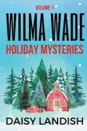 Wilma Wade Holiday Mysteries de Daisy Landish